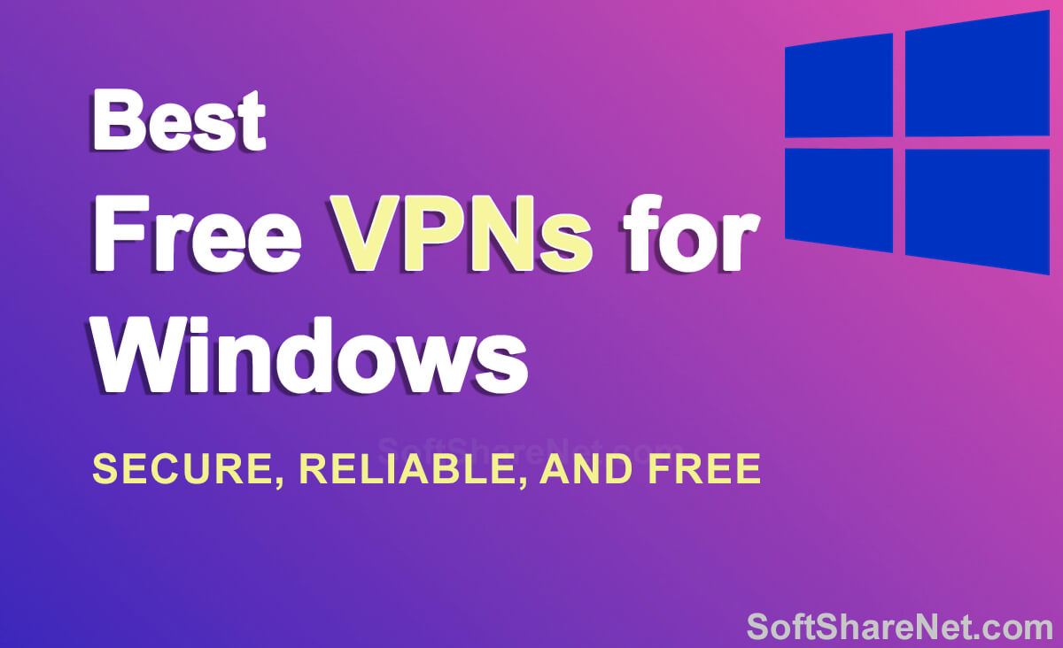 7 Best Free VPN software for Windows PC